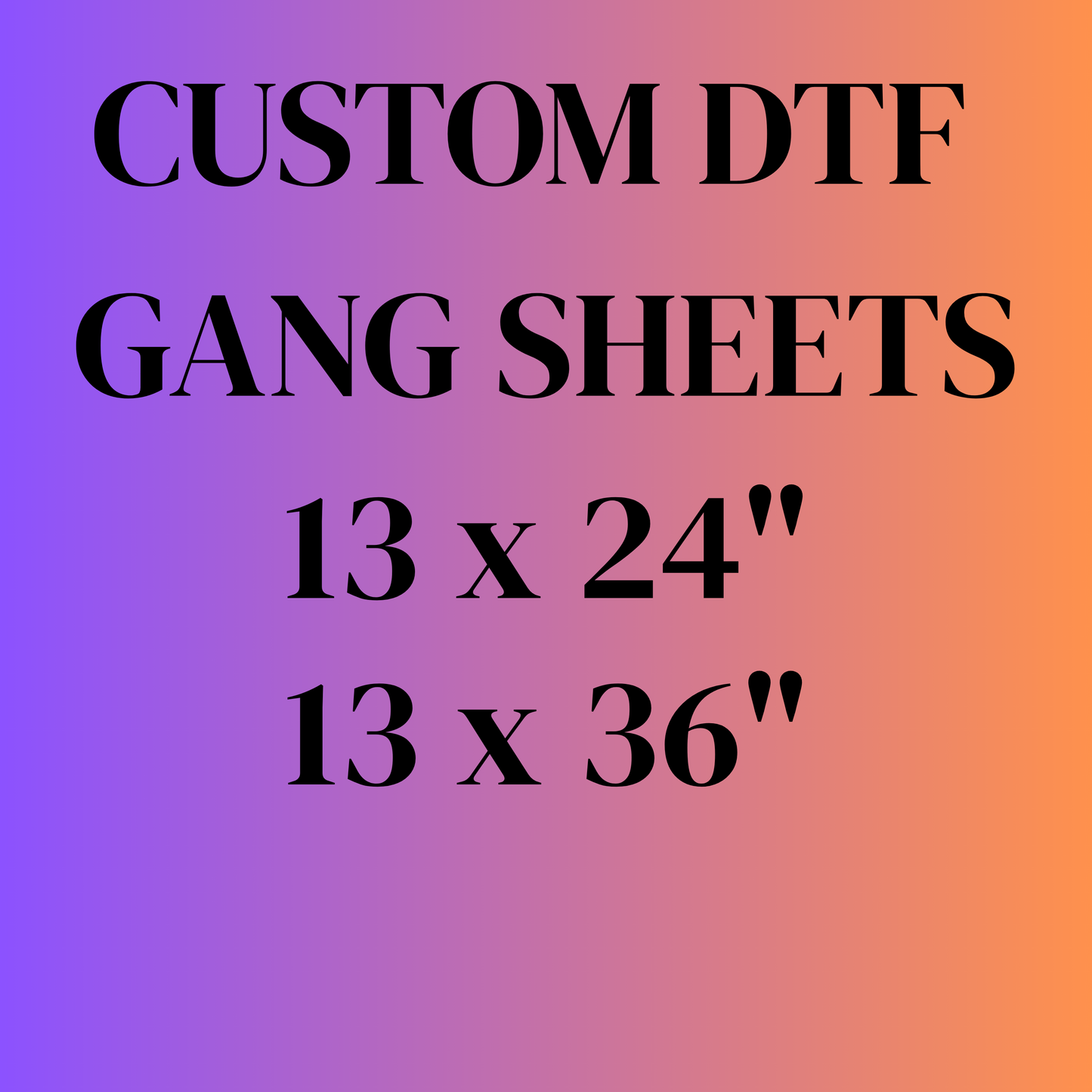 Custom DTF Gang Sheets - 13x24 & 13x36 - Transparent Background