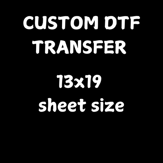 DTF Custom Print Full Sheet  |13x19| Cold Peel Transfer